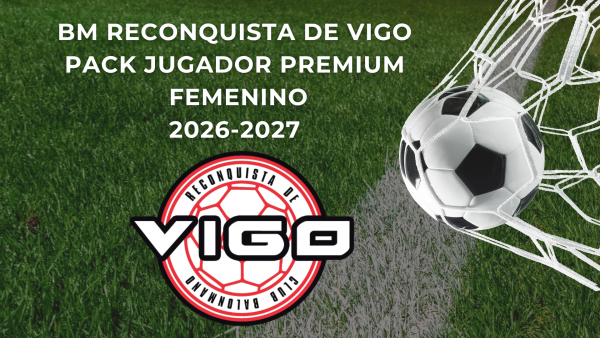 PACK JUGADOR PREMIUM FEMENINO BM RECONQUISTA DE VIGO 26/27